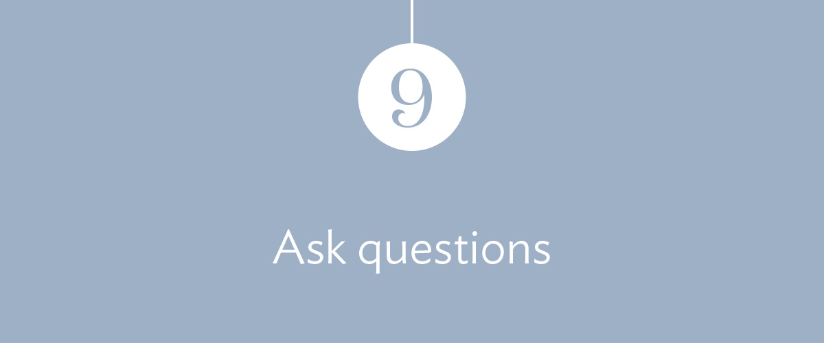 9) Ask questions.