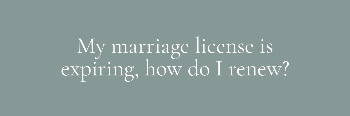 My marriage license is expiring, how do I renew?