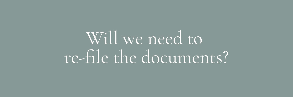 Will we need to re-file the documents?