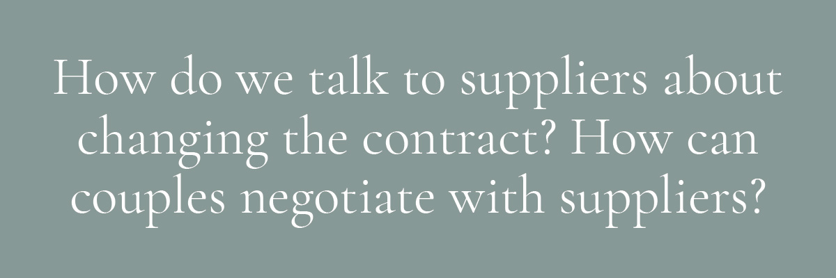 How do we talk to suppliers about changing the contract? Hoc can couples negotiate with suppliers?