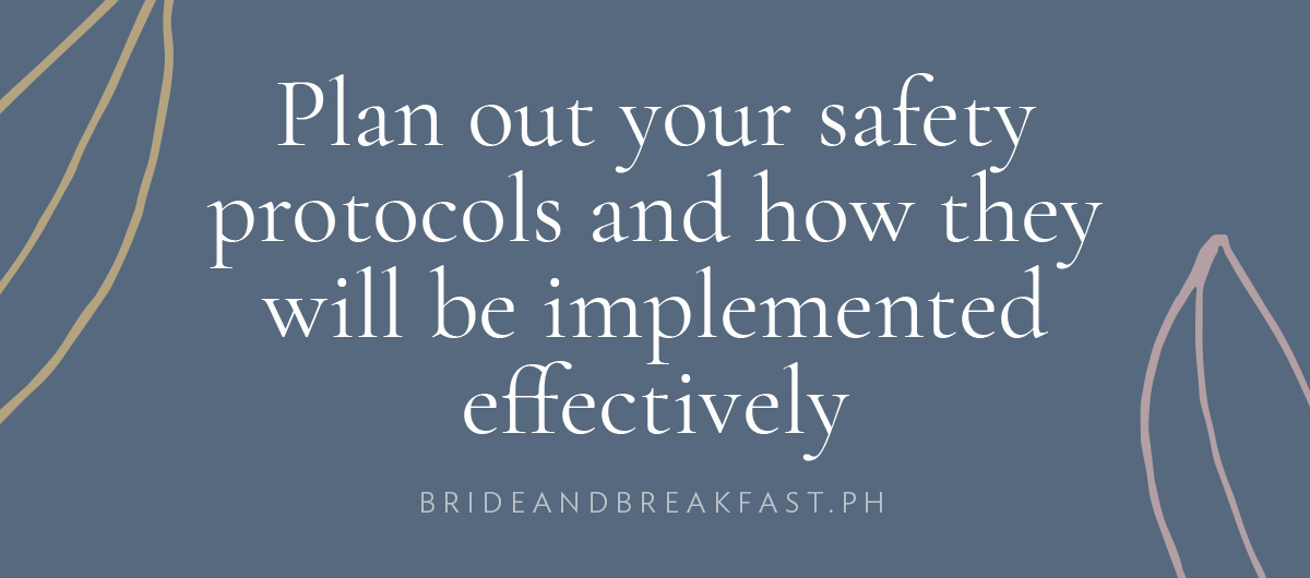 [LAYOUT: Plan out your safety protocols and how they will be implemented effectively]