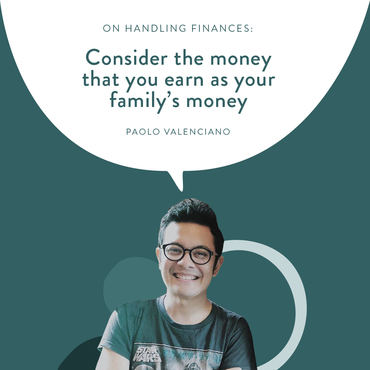 (Layout) On Handling Finances:  Consider the money that you earn as your family's money -Paulo Valenciano