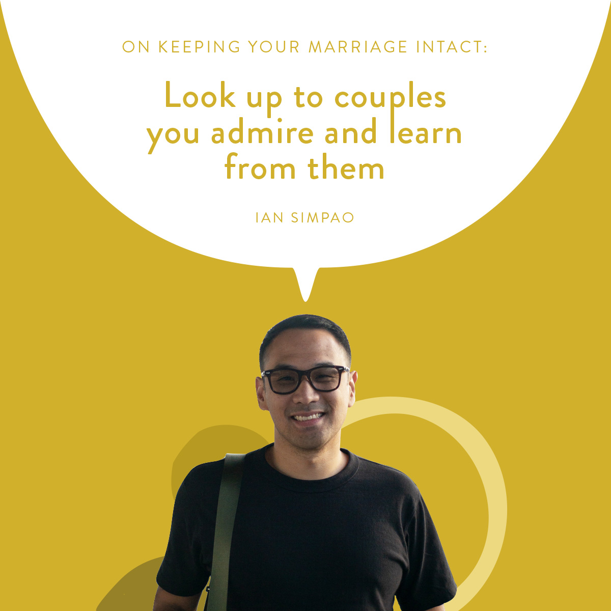 (Layout) On Keeping Your Marriage Intact:  Look up to couples you admire and learn from them -Ian Simpao