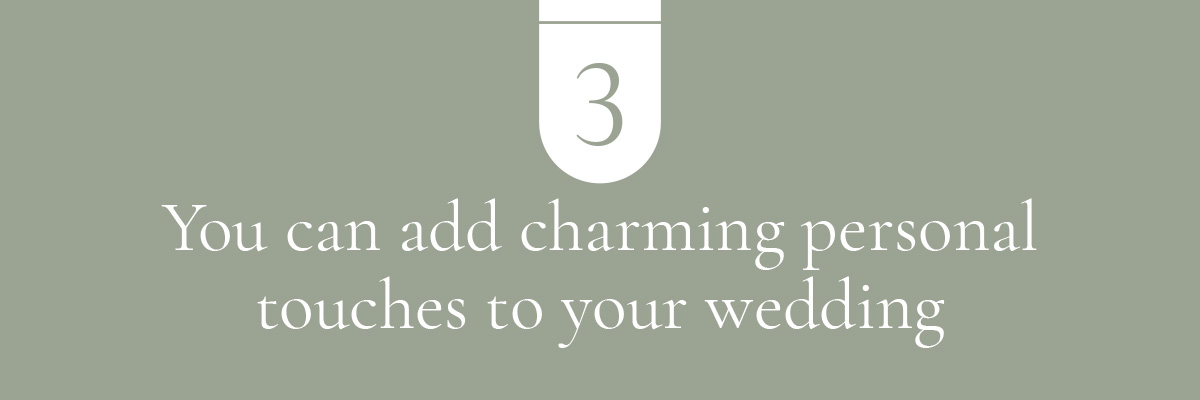 You can add charming personal touches to your wedding