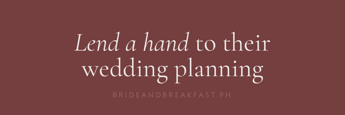 Lend a hand to their wedding planning