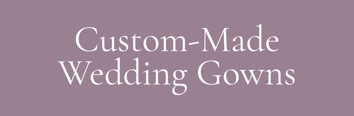 (Layout) Custom-Made Wedding Gowns
