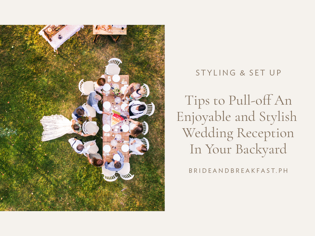 8 Tips to Pull-off An Enjoyable and Stylish Wedding Reception In Your Backyard