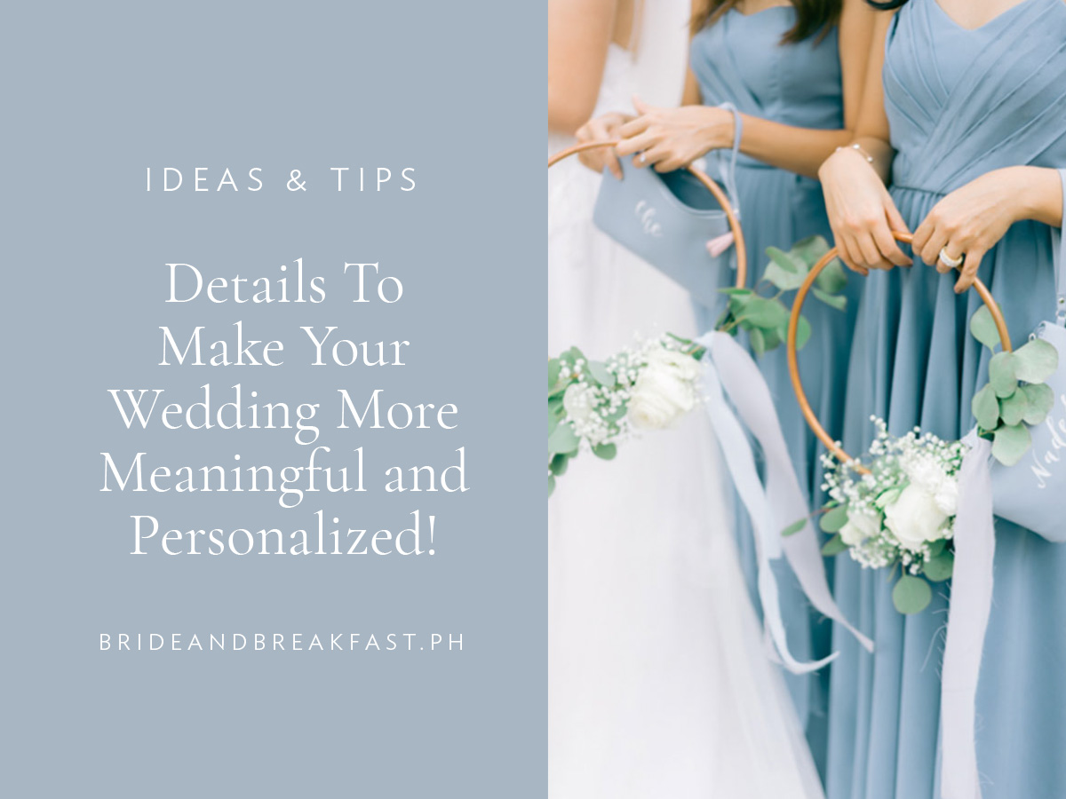 7 Details To Make Your Wedding More Meaningful and Personalized!