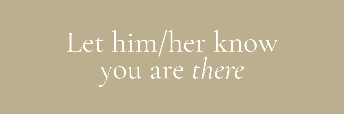(Layout) 1. LET HIM/HER KNOW YOU ARE THERE
