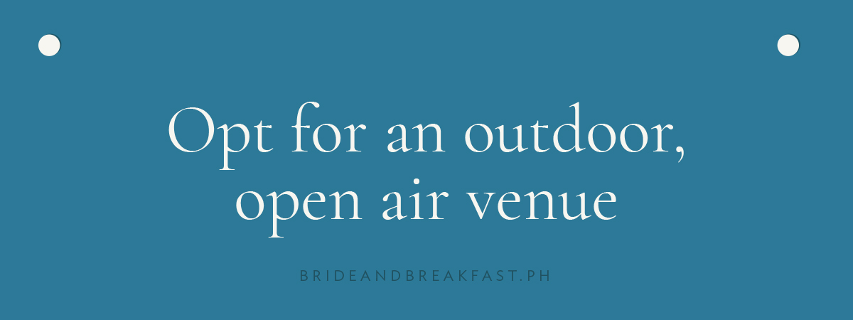 [LAYOUT 1 - Opt for An Outdoor, Open Air Venue]