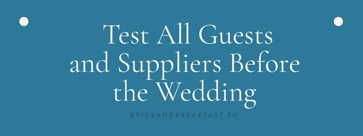 [LAYOUT 8 - Test All Guests and Suppliers Before the Wedding]