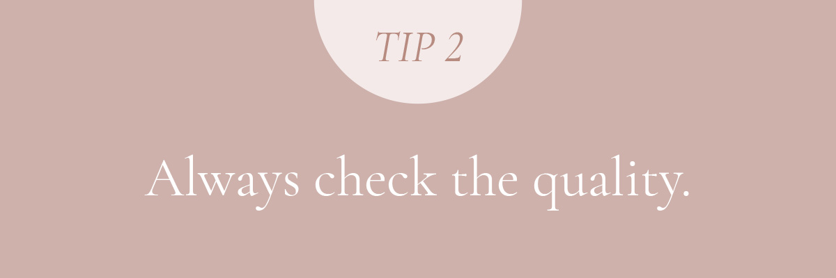 (Layout) Tip 2: Always check the quality.