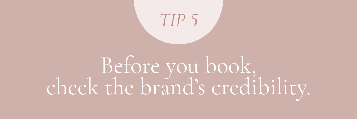 (Layout) Tip 5: Before you book, check the brand’s credibility.
