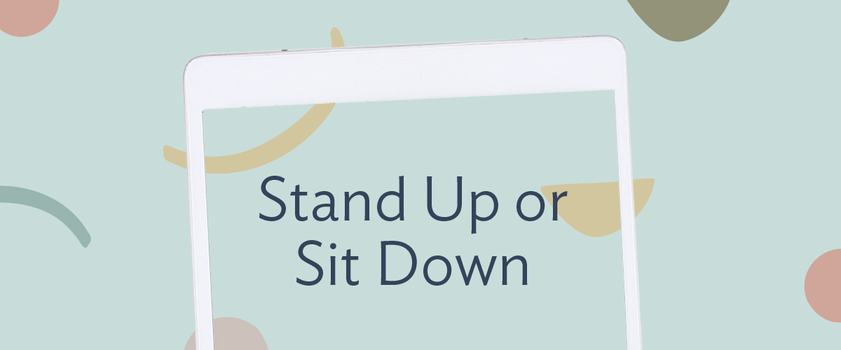 (Layout) Stand Up or Sit Down
