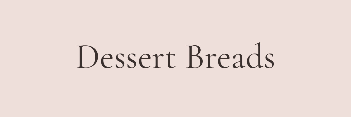 Dessert Breads