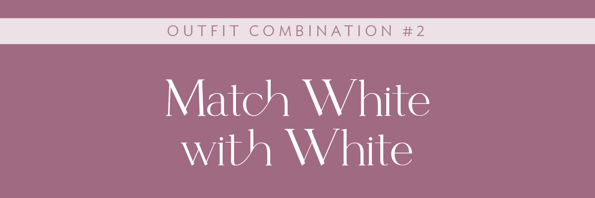(Layout) Outfit Combination #2: Match White with White