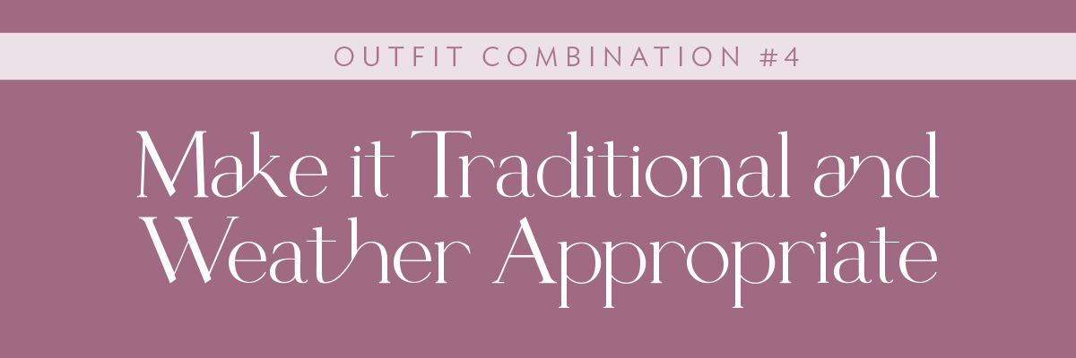 (Layout) Outfit Combination #4: Make It Traditional and Weather Appropriate
