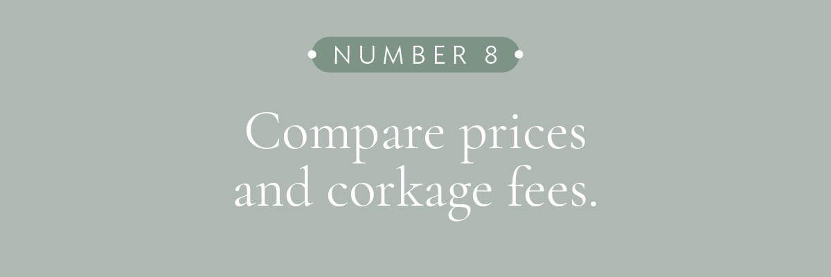 [LAYOUT 8 - Compare prices and corkage fees.]