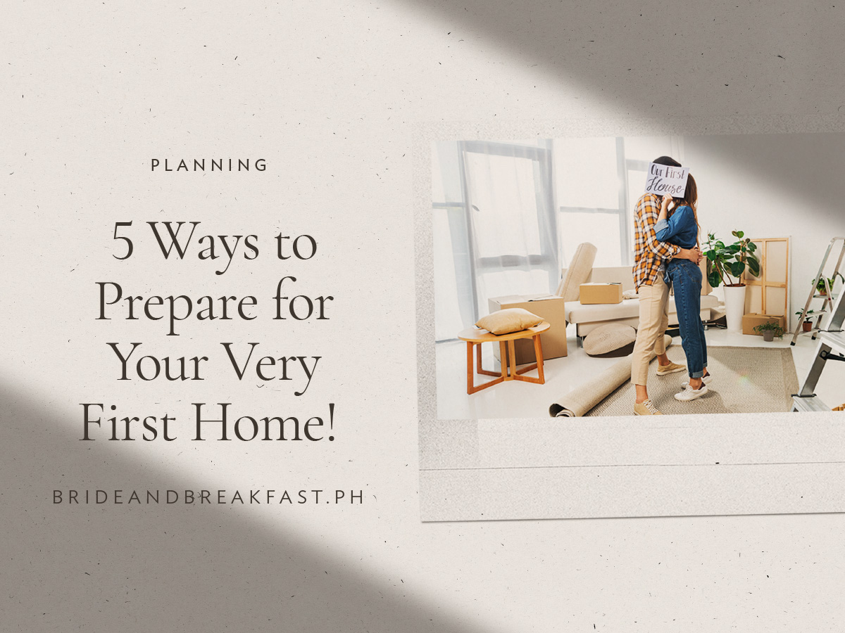 5 Ways to Prepare for Your Very First Home!
