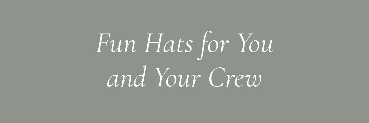 Fun Hats for You and Your Crew