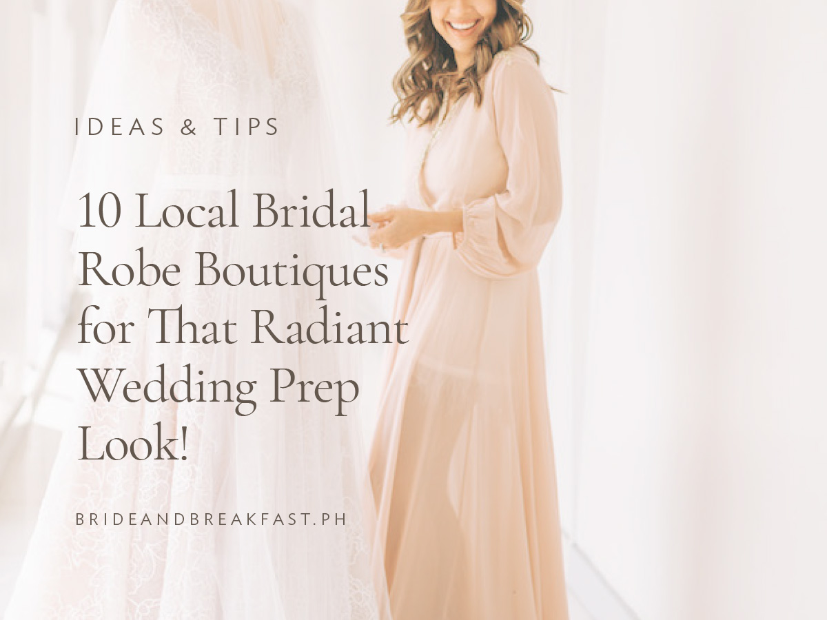 10 Local Bridal Robe Boutiques for That Radiant Wedding Prep Look!