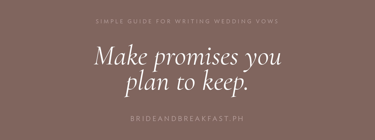 Make promises you plan to keep