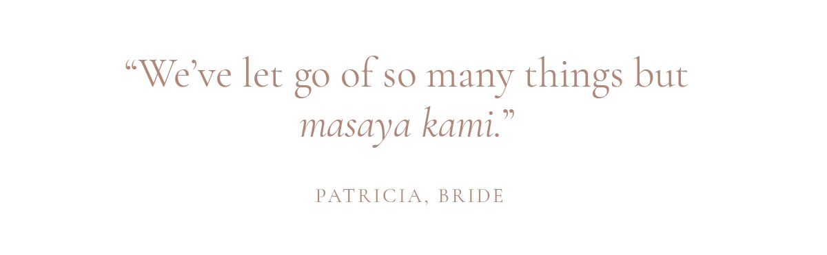 “We’ve let go of so many things but masaya kami.” - Patricia, Bride