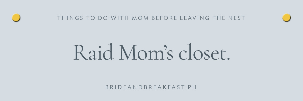 [LAYOUT 1 of 10 - Raid Mom's closet.]