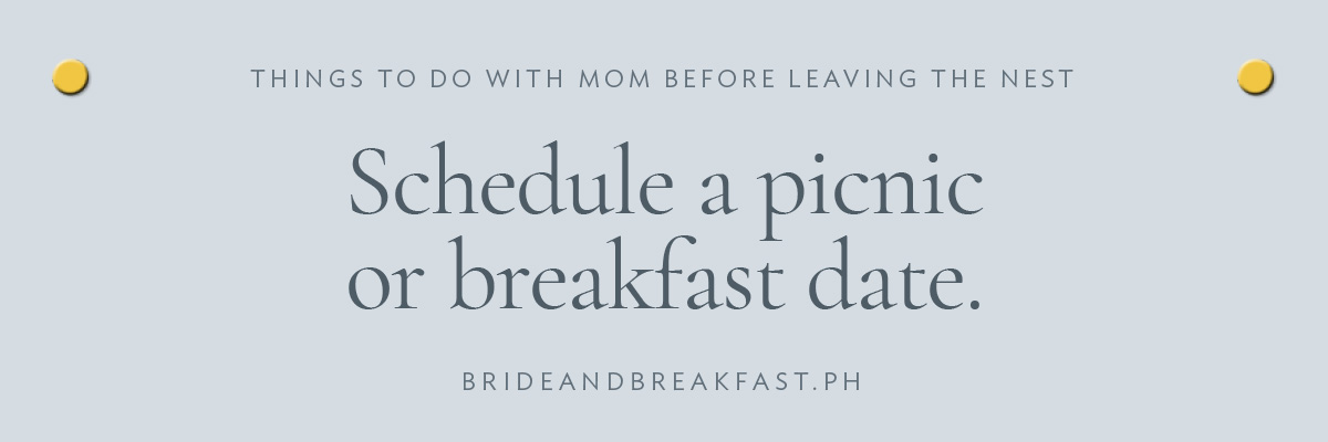 [LAYOUT 4 - Schedule a picnic or breakfast date.]