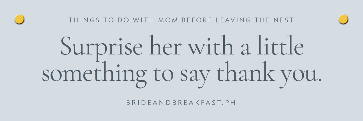 [LAYOUT 10 - Surprise her with a little something to say thank you.]