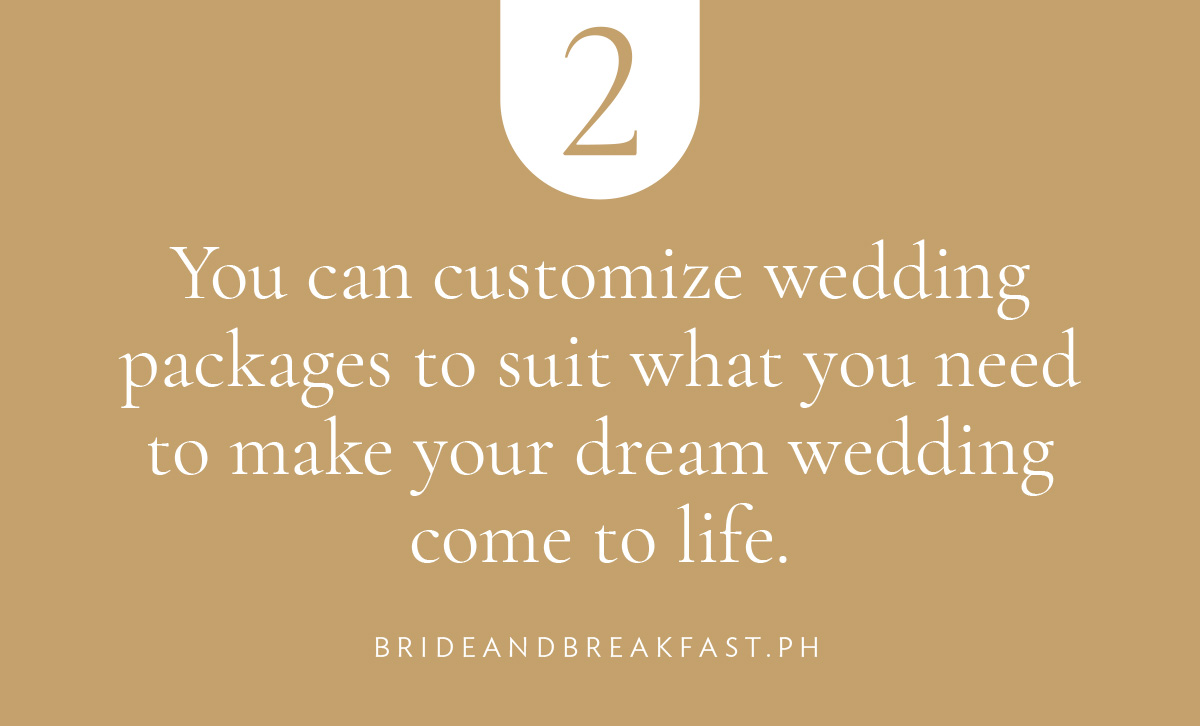 You can customize wedding packages to suit what you need to make your dream wedding come to life.