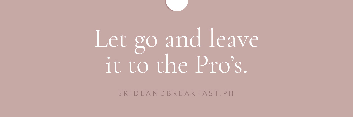[LAYOUT 5 of 5 - Let go and leave it to the Pro's.]