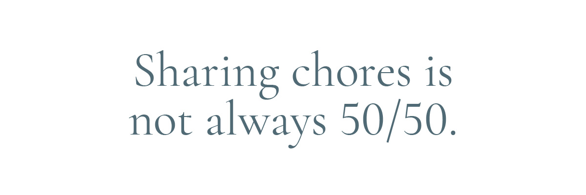 Sharing chores is not always 50/50.