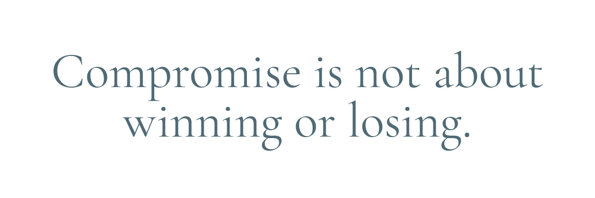 Compromise is not about winning or losing.