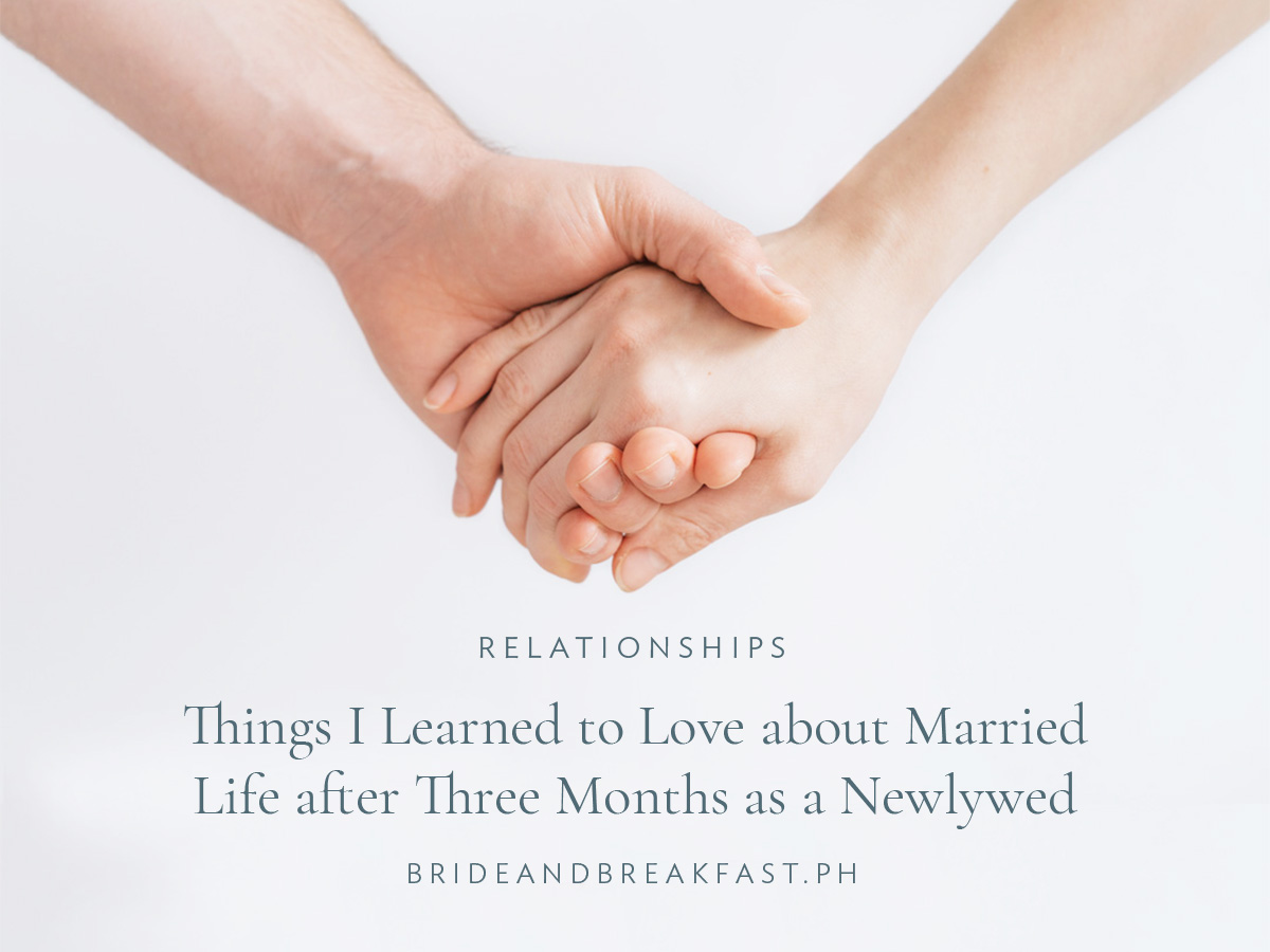 6 Things I Learned to Love about Married Life after Three Months as a Newlywed