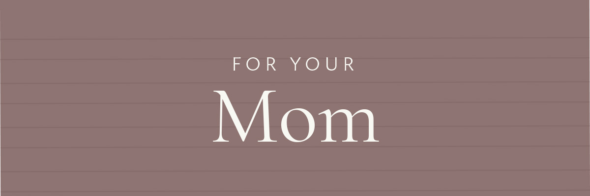 For Your Mom