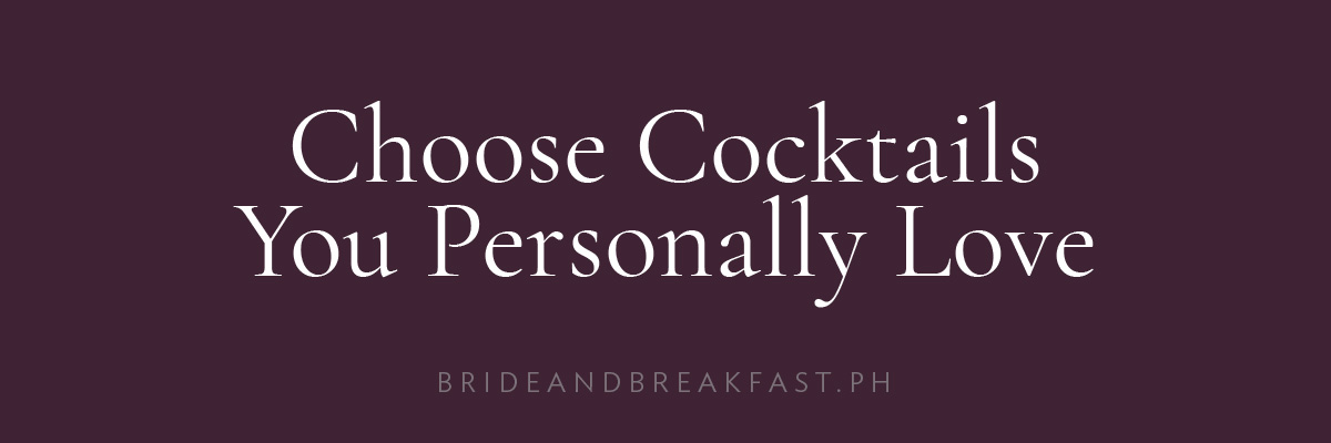 Choose Cocktails You Personally Love
