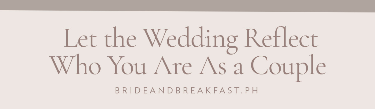 Let the Wedding Reflect Who You Are As a Couple