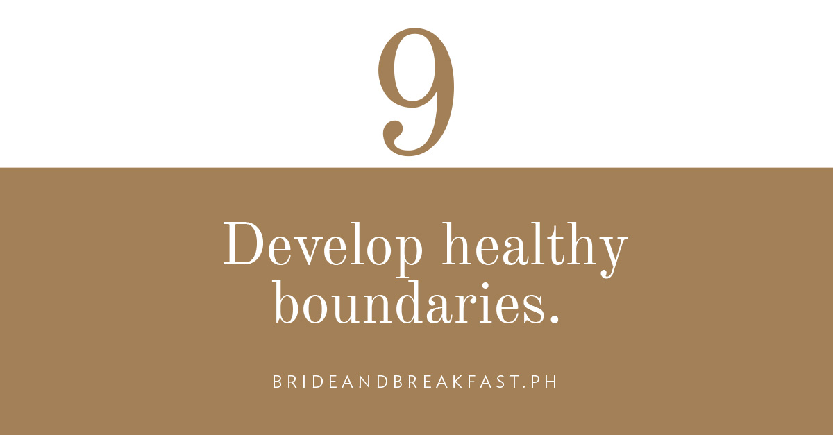 Develop healthy boundaries.