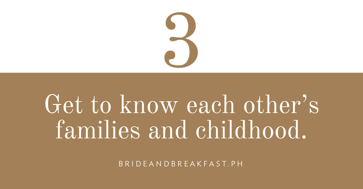 Get to know each other’s families and childhood.