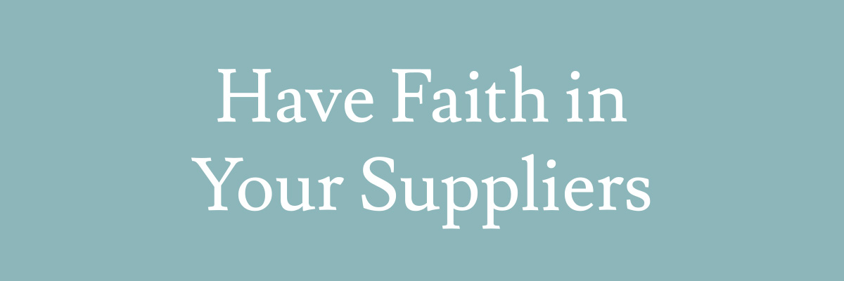 Have Faith in Your Suppliers
