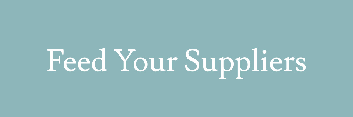 Feed Your Suppliers