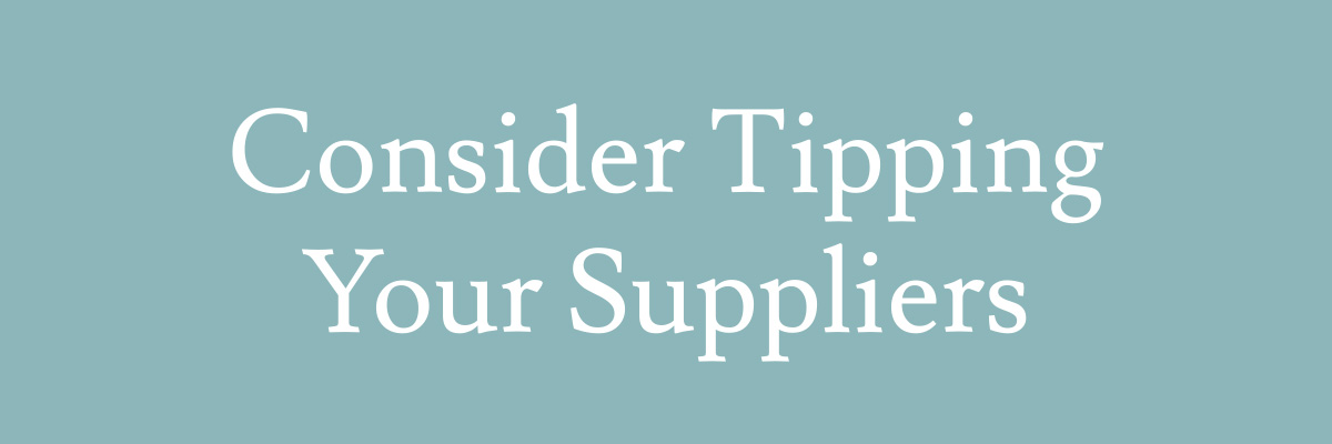 Consider Tipping Your Suppliers