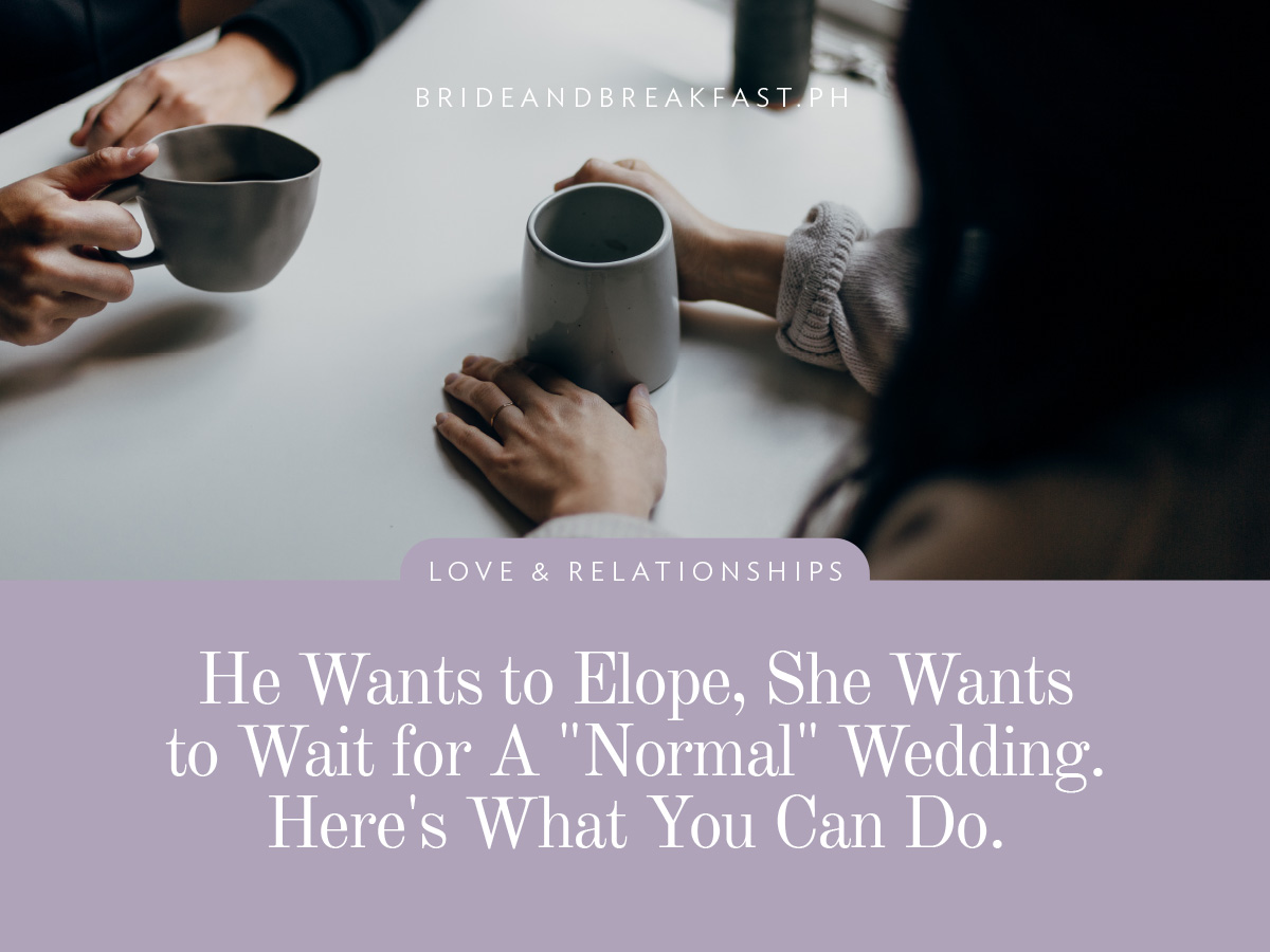 He Wants to Elope, She Wants to Wait for A "Normal" Wedding. Here's What You Can Do.