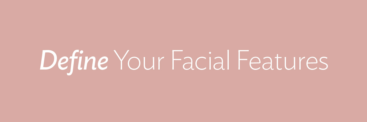 Define Your Facial Features