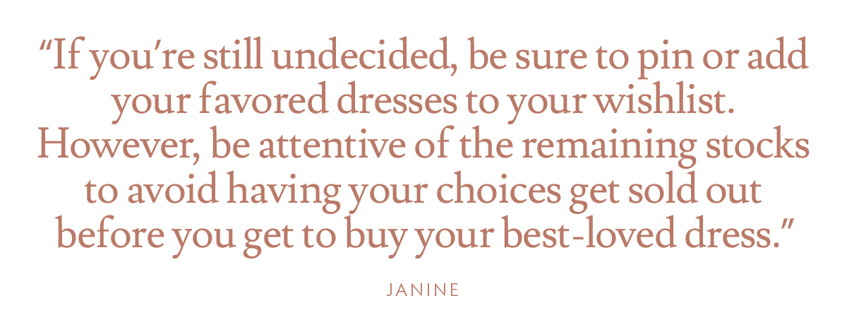 If you're still undecided, be sure to pin or add your favored dresses to your wishlist. However, be attentive of the remaining stocks to avoid having your choices get sold out before you get to buy your best-loved dress.