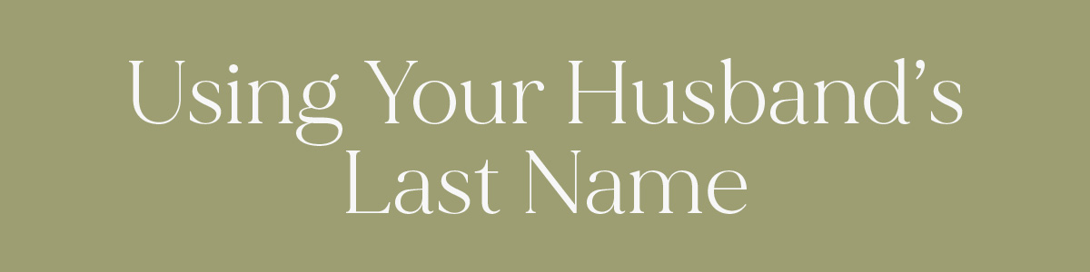 Using Your Husband's Last Name