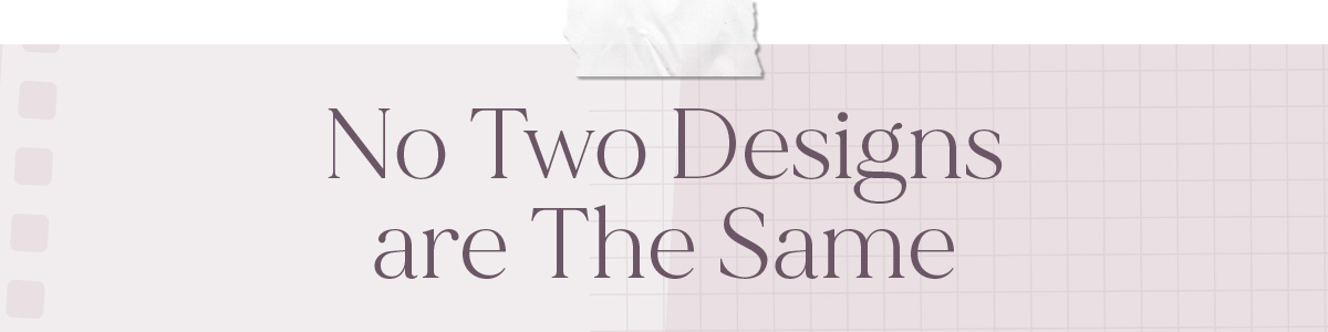 (Layout) No Two Designs are the Same