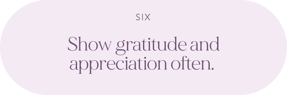 (Header) Show gratitude and appreciation often. 