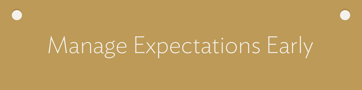 Manage Expectations Early